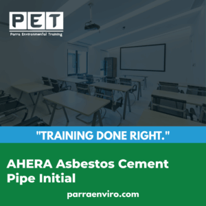 AHERA Asbestos Cement Pipe Initial Certification training in Concord, CA Parra Environmental Bay Area